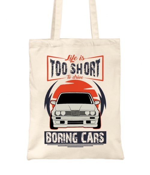 Life is too short to drive boring cars - BMW E30 BMW Táska - Járművek