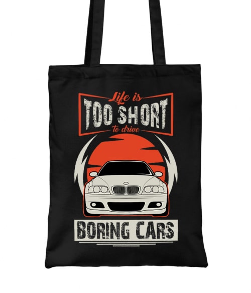 Life is too short to drive boring cars - BMW E46 BMW Táska - Járművek