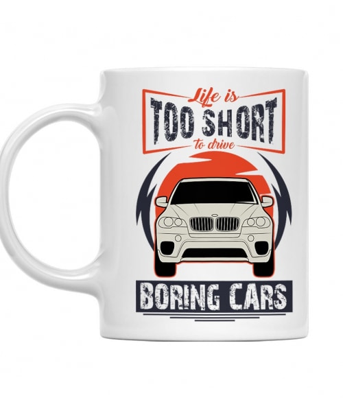 Life is too short to drive boring cars - BMW X5 BMW Bögre - Járművek