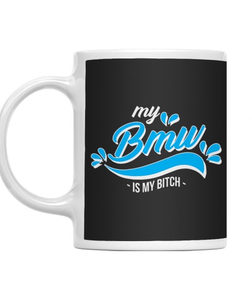 My BMW is my Bitch BMW Bögre - Járművek