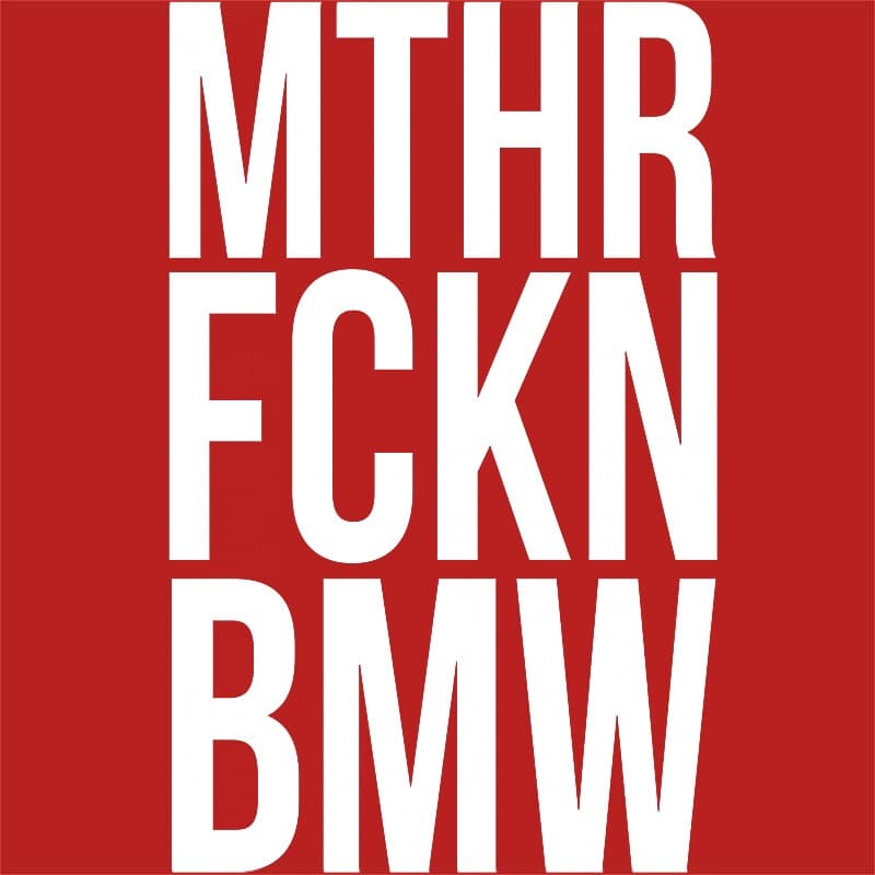 MTHR FCKN - BMW