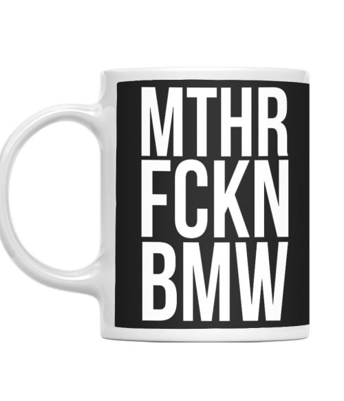 MTHR FCKN - BMW BMW Bögre - Járművek