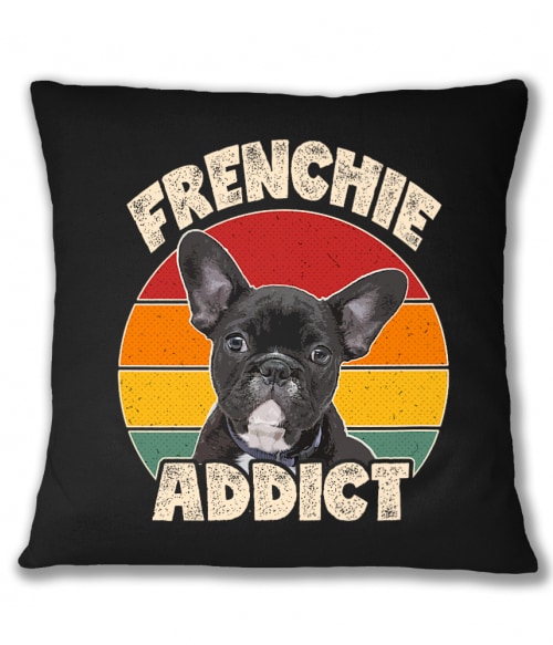 Frenchie addict Francia Bulldog Párnahuzat - Kutyás