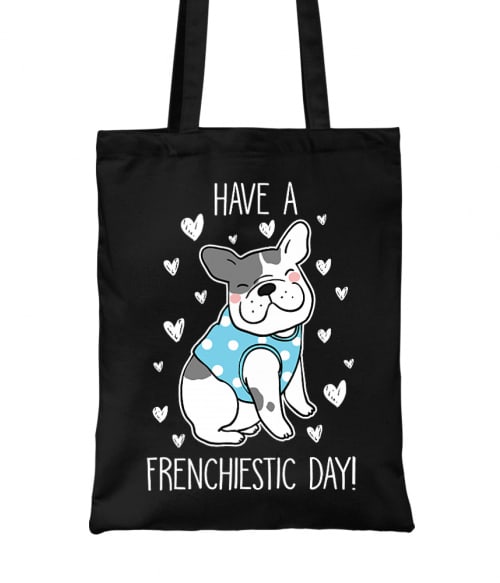 Have a frenchiestic day Francia Bulldog Táska - Kutyás