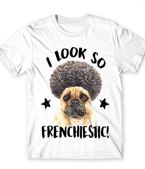 I look so frenchiestic Francia Bulldog Póló - Kutyás