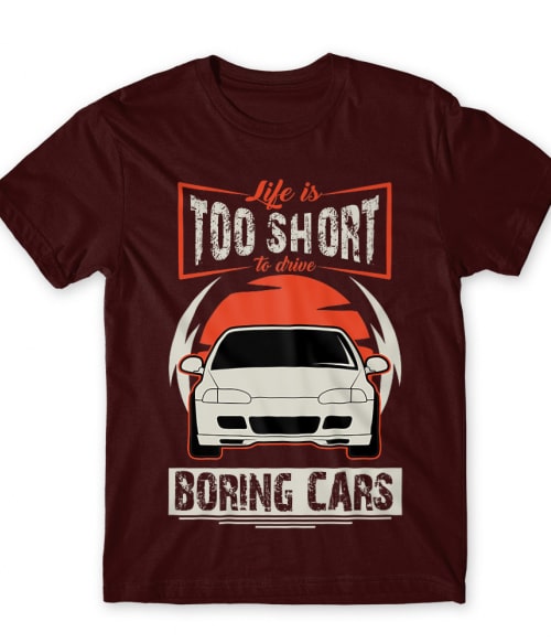 Life is too short to drive boring cars - Honda Civic 5 Honda Póló - Járművek