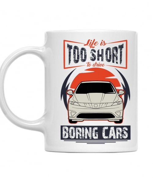 Life is too short to drive boring cars - Honda Civic 8 Honda Bögre - Járművek