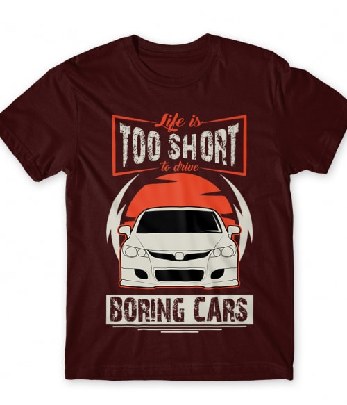 Life is too short to drive boring cars - Honda Civic Type R I Honda Póló - Járművek