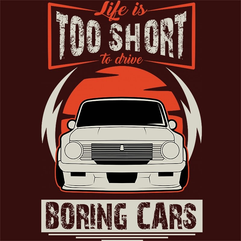 Life is too short to drive boring cars - Lada 2101
