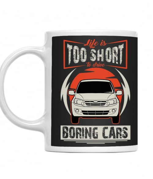 Life is too short to drive boring cars - Lada Granta Lada Bögre - Lada