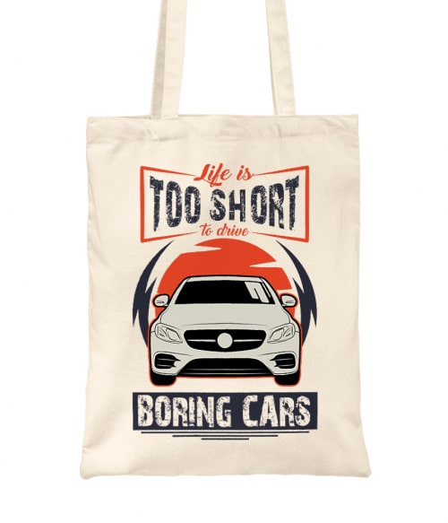 Life is too short to drive boring cars - Mercedes E2 Mercedes Táska - Mercedes