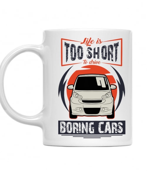 Life is too short to drive boring cars - Mercedes Smart Mercedes Bögre - Mercedes