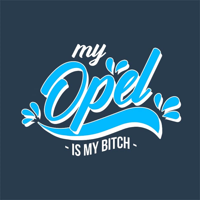 My Opel is my bitch