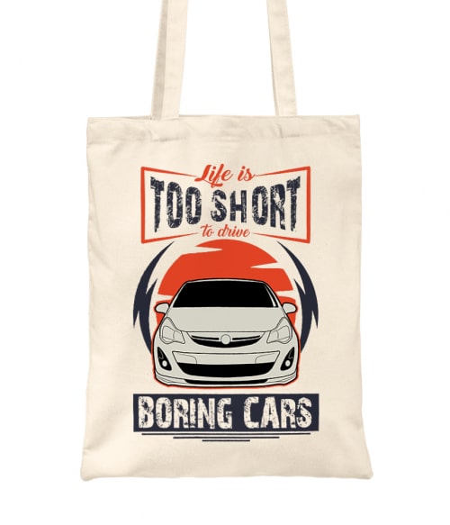 Life is too short to drive boring cars - Opel Corsa D Opel Táska - Opel