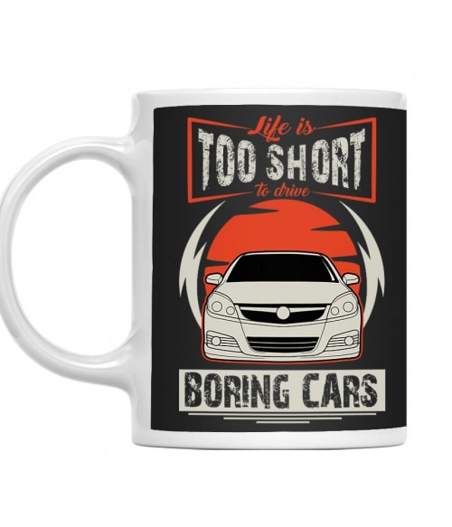 Life is too short to drive boring cars - Opel Vectra C Opel Bögre - Opel
