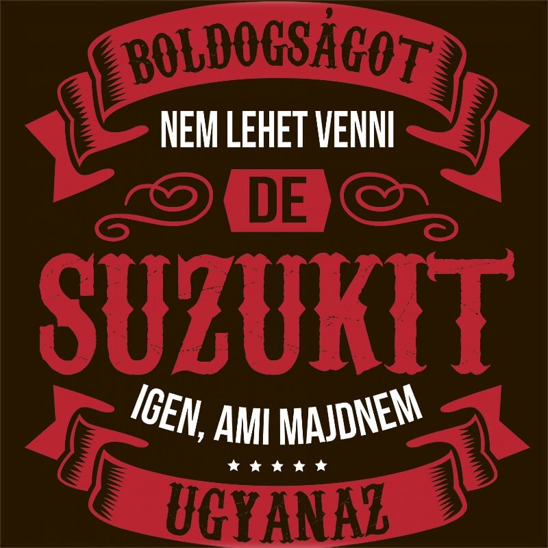 Boldogságot nem tudsz venni - Suzuki
