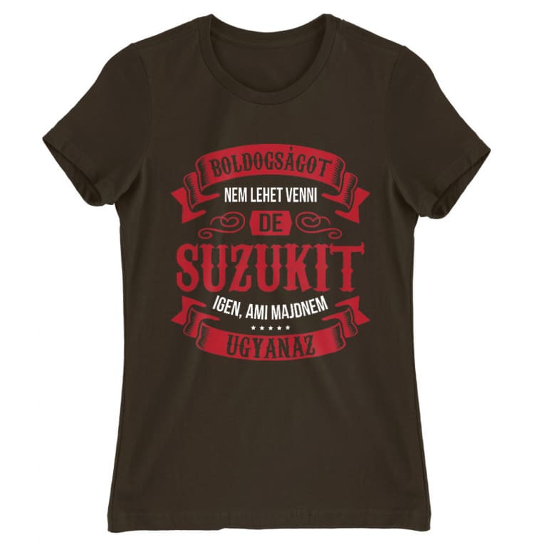 Boldogságot nem tudsz venni - Suzuki - Női Póló