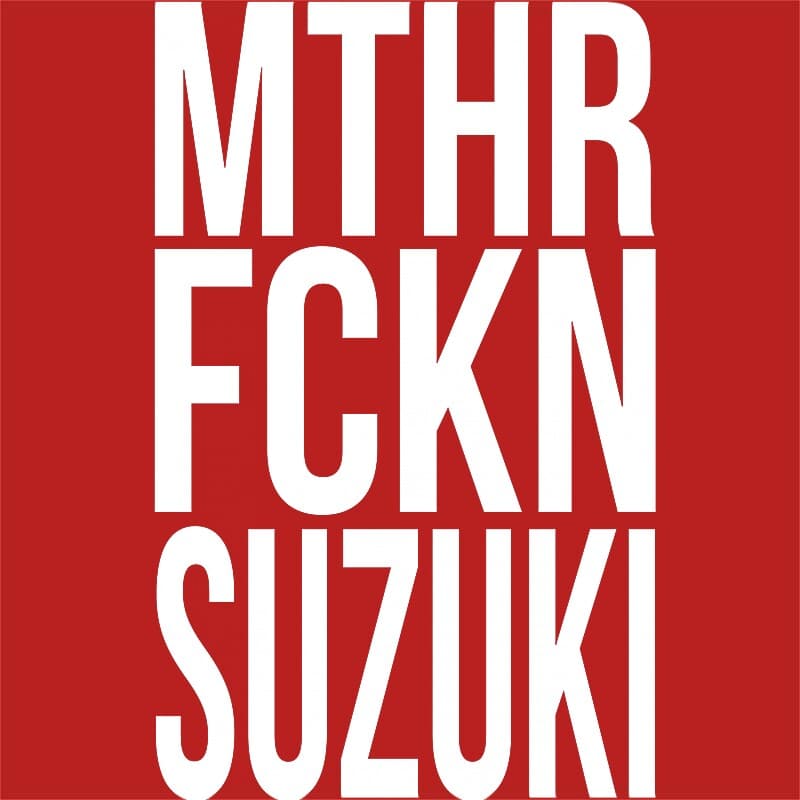 MTHR FCKN - Suzuki