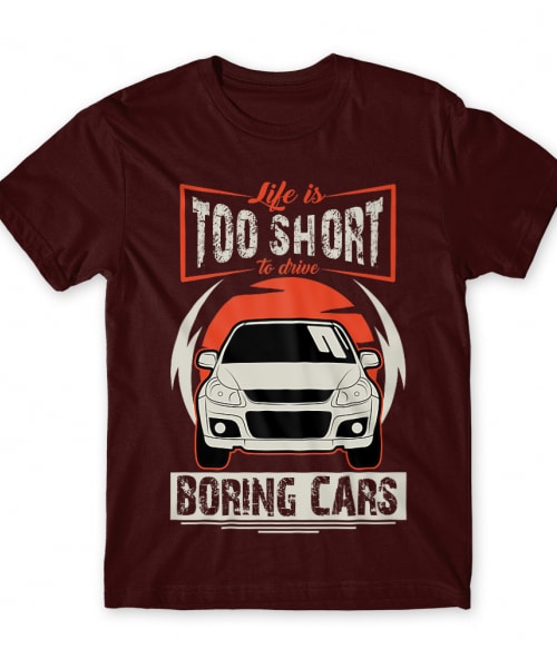 Life is too short to drive boring cars - Suzuki Sx4 Suzuki Póló - Suzuki