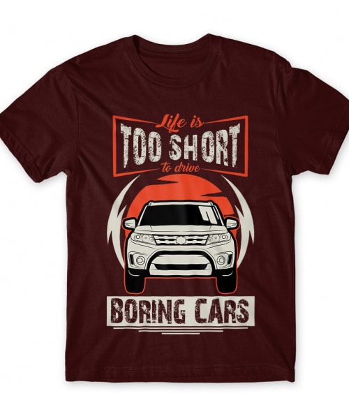 Life is too short to drive boring cars - Suzuki Vitara Suzuki Póló - Suzuki
