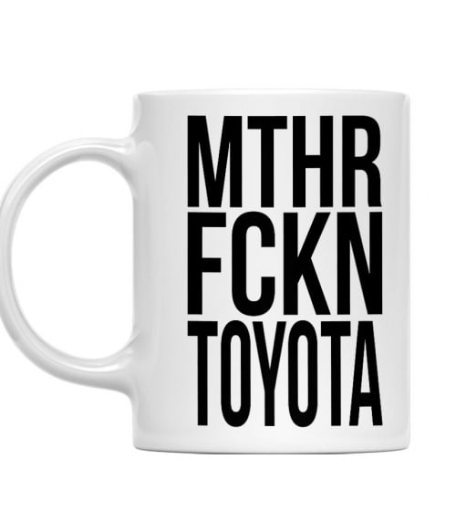 MTHR FCKN - Toyota Toyota Bögre - Toyota