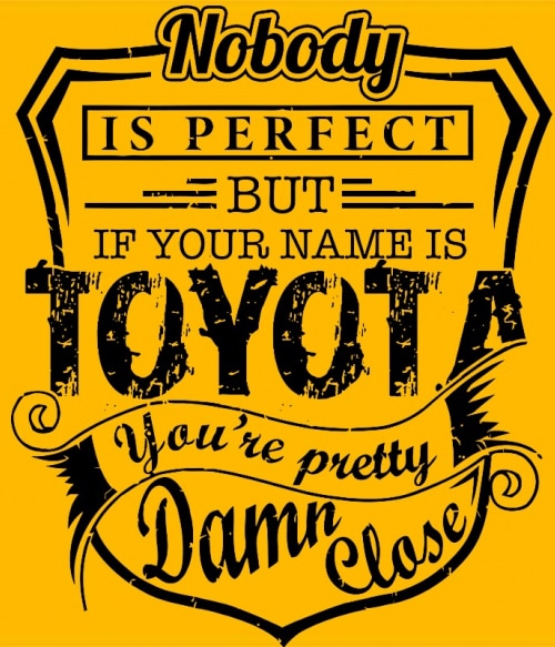 Nobody is perfect - Toyota Toyota Toyota Toyota Pólók, Pulóverek, Bögrék - Toyota