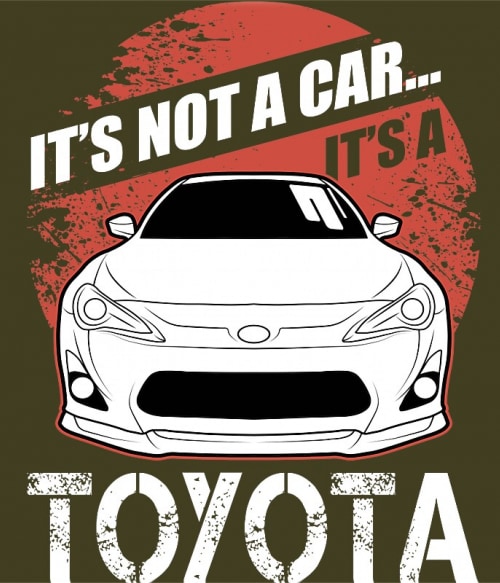 It's not a car - Toyota Gt 86 Toyota Toyota Toyota Pólók, Pulóverek, Bögrék - Toyota