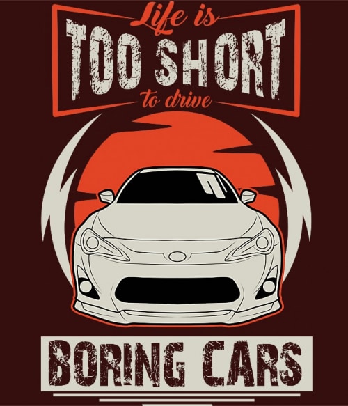 Life is too short to drive boring cars - Toyota Gt 86 Toyota Toyota Toyota Pólók, Pulóverek, Bögrék - Toyota