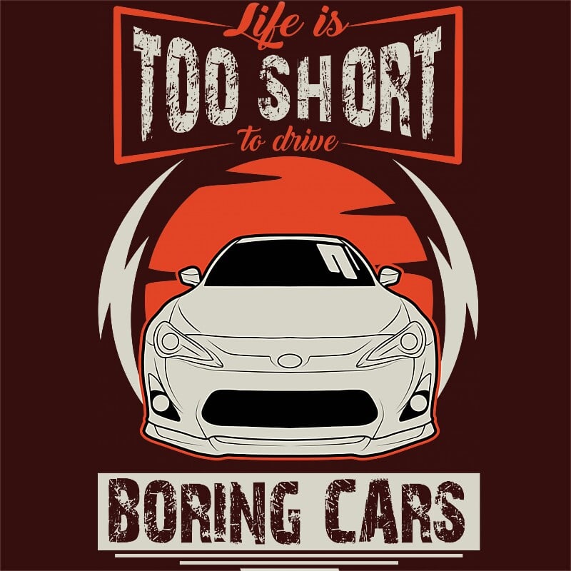 Life is too short to drive boring cars - Toyota Gt 86