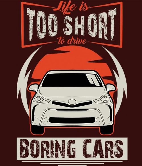 Life is too short to drive boring cars - Toyota Prius II. Toyota Toyota Toyota Pólók, Pulóverek, Bögrék - Toyota
