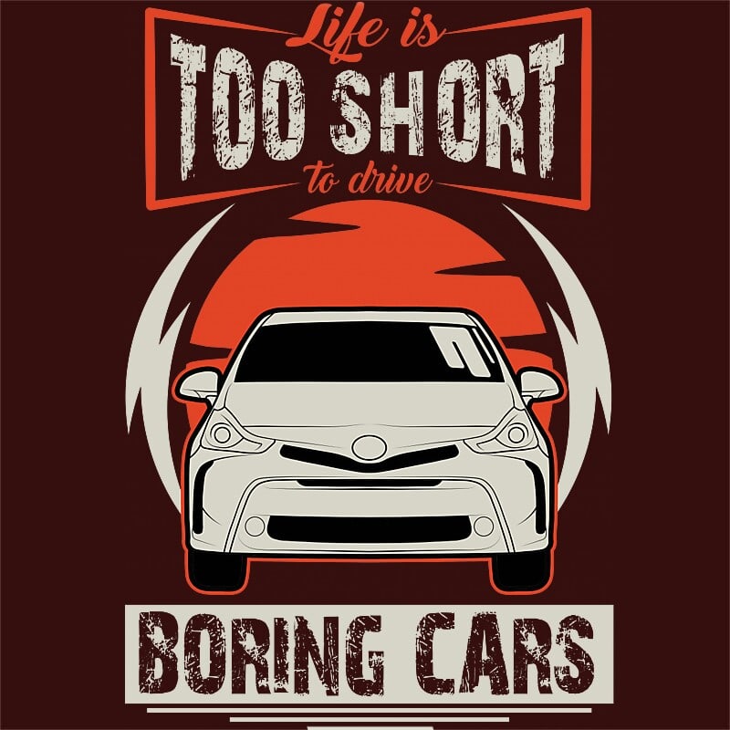 Life is too short to drive boring cars - Toyota Prius II.