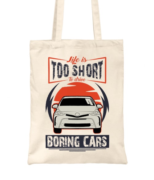 Life is too short to drive boring cars - Toyota Prius II. Toyota Táska - Toyota
