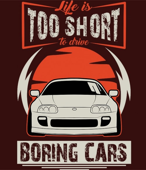 Life is too short to drive boring cars - Toyota Supra Toyota Toyota Toyota Pólók, Pulóverek, Bögrék - Toyota