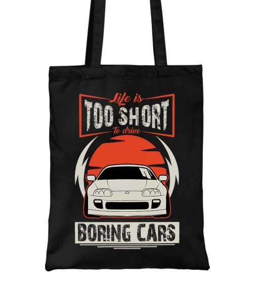 Life is too short to drive boring cars - Toyota Supra Toyota Táska - Toyota