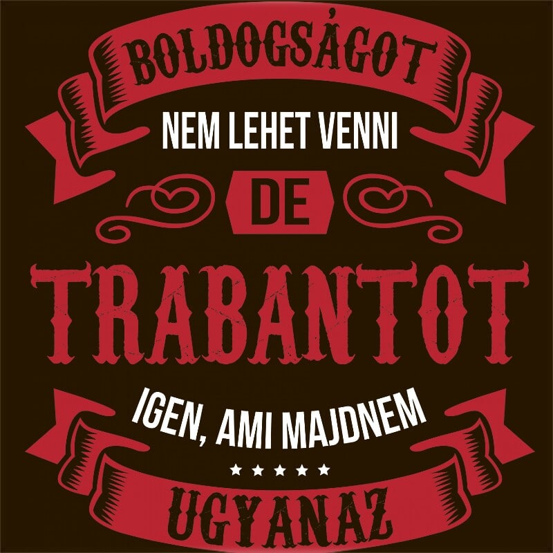Boldogságot nem tudsz venni - Trabant