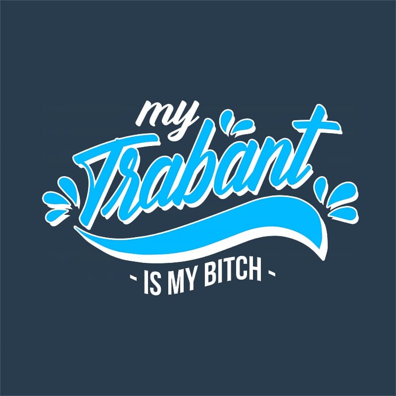 My Trabant is my bitch