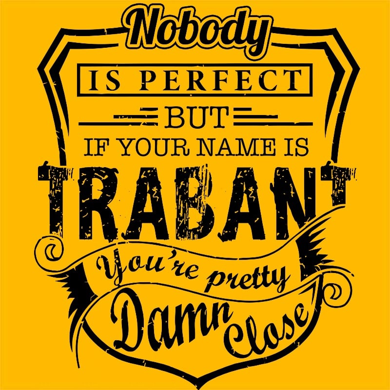 Nobody is perfect - Trabant