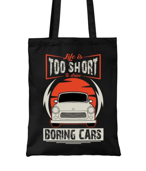 Life is too short to drive boring cars - Trabant Trabant Táska - Trabant