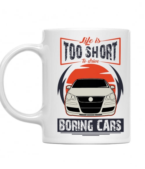 Life is too short to drive boring cars - Volkswagen Polo Volkswagen Bögre - Volkswagen