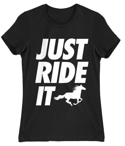 Just ride it Lovas Női Póló - Lovas