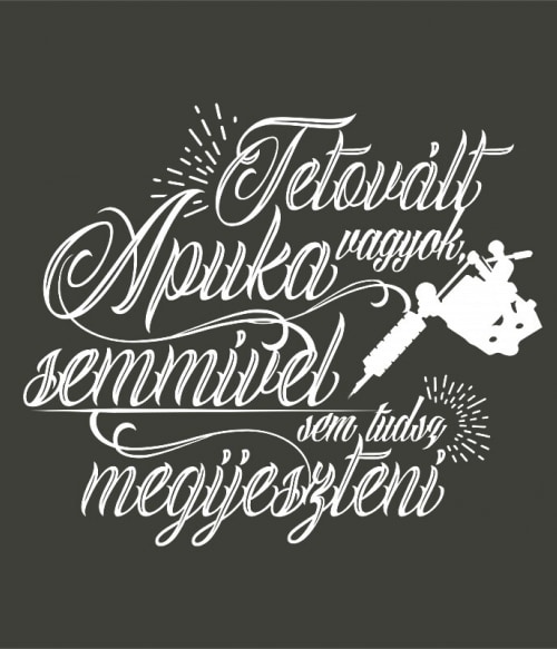 Semmivel sem tudsz megijeszteni - tetovált apa Tetoválás Tetoválás Tetoválás Pólók, Pulóverek, Bögrék - Tetoválás