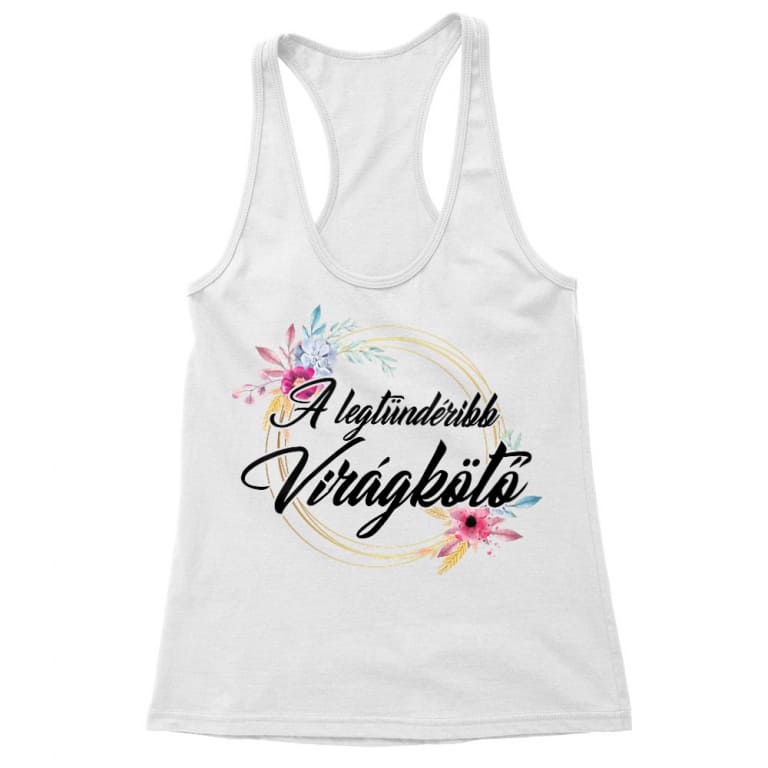 Legtündéribb virágkötő - Női Trikó