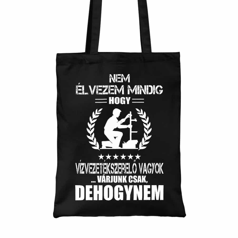 Nem élvezem mindig - vízvezetékszerelő Vászontáska