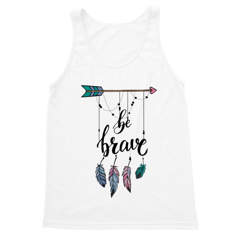 Be brave