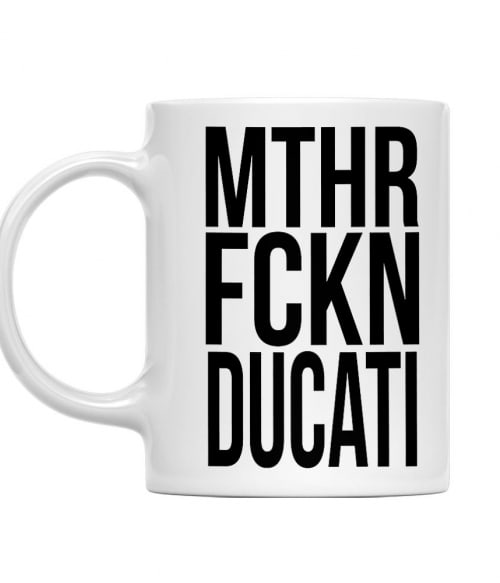MTHR FCKN - Ducati Ducati Motor Bögre - Motoros