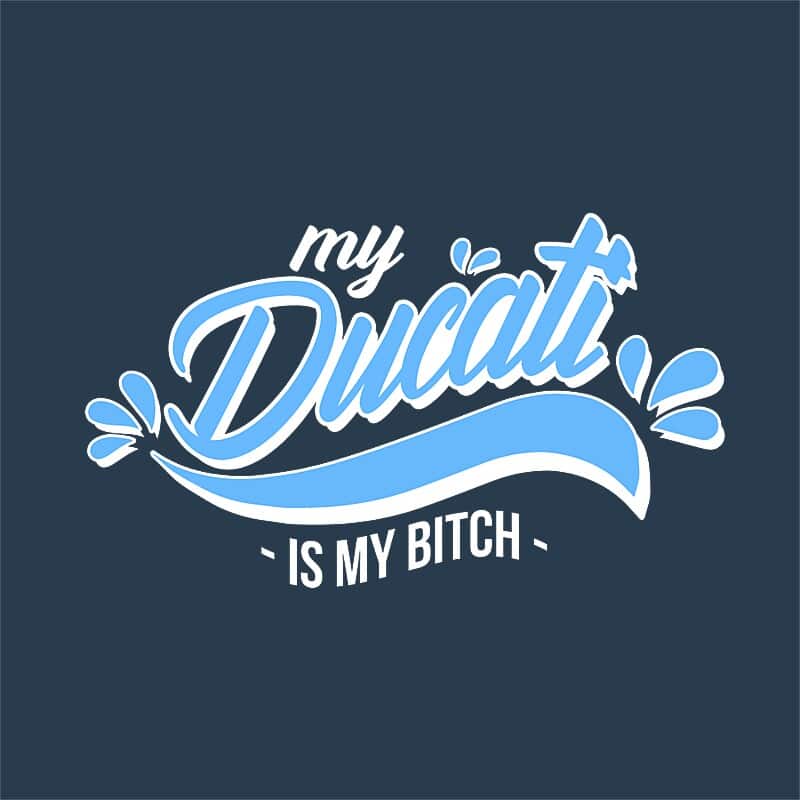 My Ducati is my Bitch