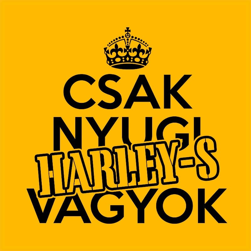 Csak nyugi Harley-s vagyok