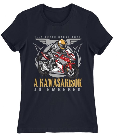 Illa berek nádak erek - Kawasaki Kawasaki Motor Női Póló - Motoros