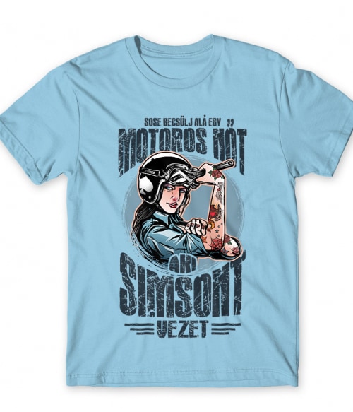 Sose becsülj alá egy motoros nőt - Simson Simson Motor Póló - Simson Motor