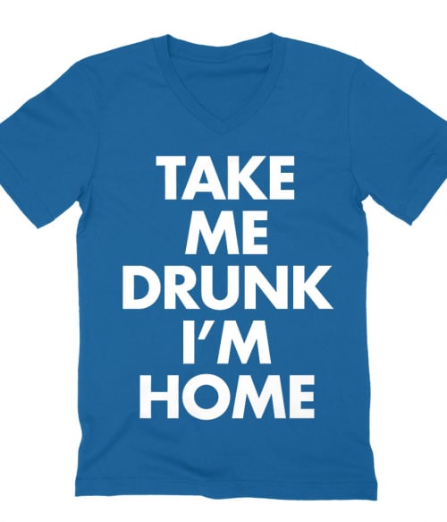 Take Me Drunk Póló - Ha Fun rajongó ezeket a pólókat tuti imádni fogod!